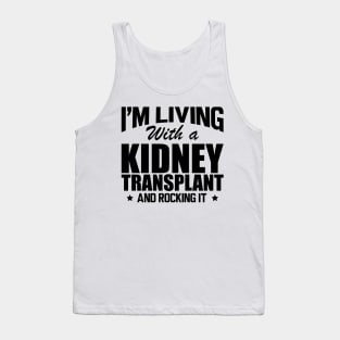 Kidney Donor - I'm living with a kidney transplant and rocking it Tank Top